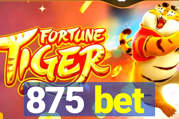 875 bet